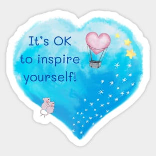 It’s OK to Inspire Yourself! Sticker